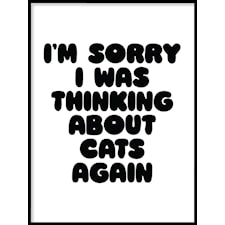 Thinking abouts cats again Poster50x70cm