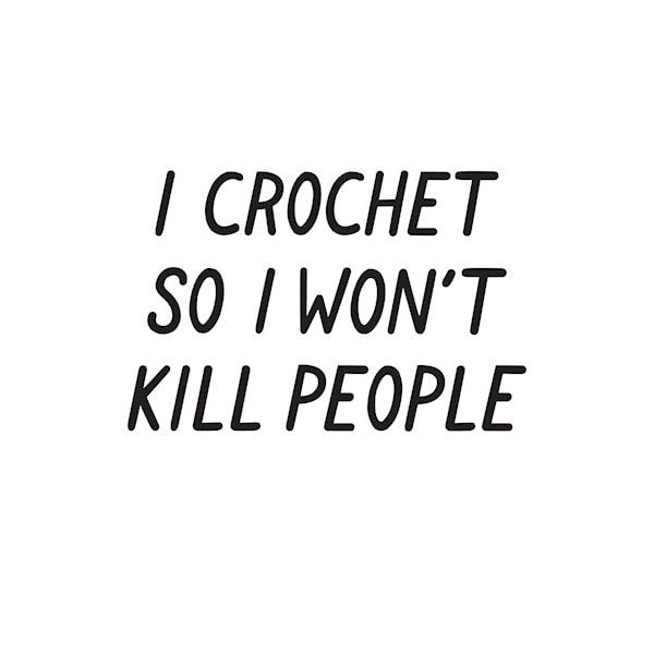 I crochet so I won't kill people Poster 30x40 cm